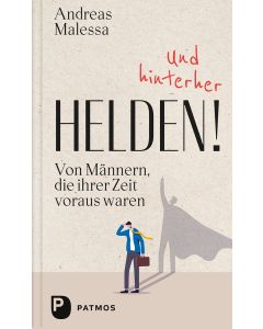 Und hinterher Helden!