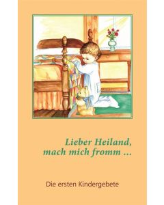 Lieber Heiland, mach mich fromm ...