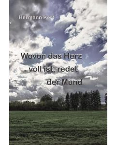 Wovon das Herz voll ist, redet der Mund