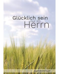Glücklich sein nur im Herrn