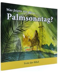 Was feiern wir an ... Palmsonntag?