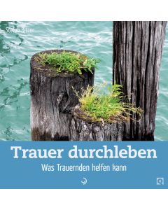 Trauer durchleben