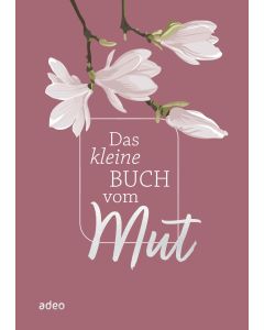 Das kleine Buch vom Mut