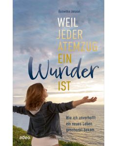 Weil jeder Atemzug ein Wunder ist