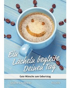 Ein Lächeln begleite Deinen Tag