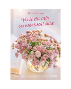 Weil du mir so wertvoll bist