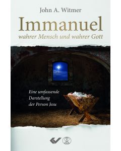 Immanuel, wahrer Mensch und wahrer Gott