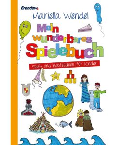 Mein wunderbares Spielebuch. Spiel- und Bastelideen für Kinder