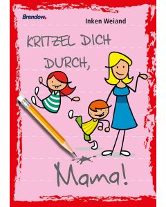 Kritzel dich durch, Mama!