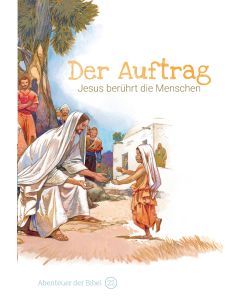 Der Auftrag – Jesus berührt die Menschen
