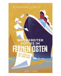 Wegbereiter Gottes im Fernen Osten – Das Leben des Dr. John Sung