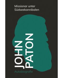 John Paton – Missionar unter Südseekannibalen