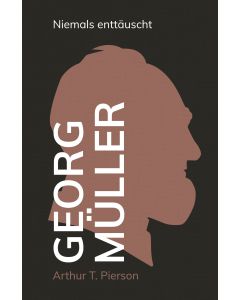 Georg Müller – Niemals enttäuscht