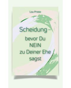 Scheidung - bevor Du NEIN zu Deiner Ehe sagst