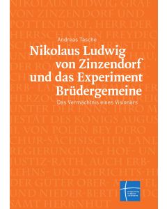 Nikolaus Ludwig von Zinzendorf und das Experiment Br&uuml;dergemeine