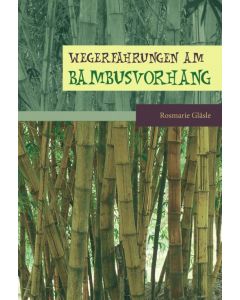 Wegerfahrungen am Bambusvorhang