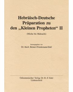 Hebräisch-Deutsche Präparation zu den "Kleinen Propheten"