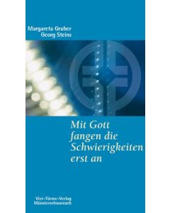 Mit Gott fangen die Schwierigkeiten erst an