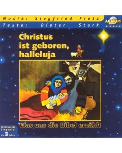 Was uns die Bibel erzählt: Christus ist geboren, halleluja