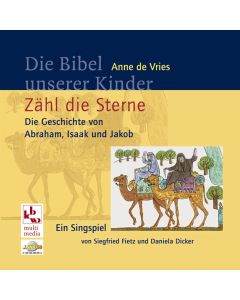 Die Bibel unserer Kinder: Zähl die Sterne - Die Geschichte von Abraham, Isaak und Jakob