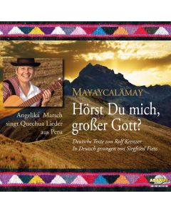 Hörst Du mich, großer Gott? - Mayaycalämay