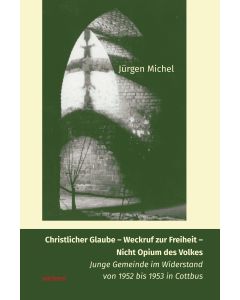 Christlicher Glaube in der DDR als Weckruf zur Freiheit
