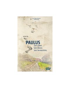 Paulus - Sein Leben. Sein Dienst. Sein Vermächtnis.