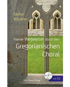 Kleiner Wegweiser durch den Gregorianischen Choral