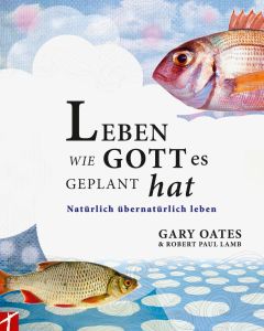 Leben wie Gott es geplant hat