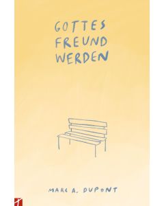 Gottes Freund werden