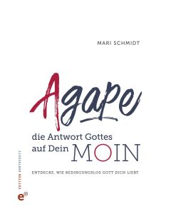 Agape – die Antwort Gottes auf Dein Moin