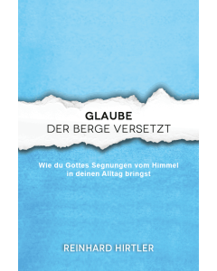 Glaube, der Berge versetzt