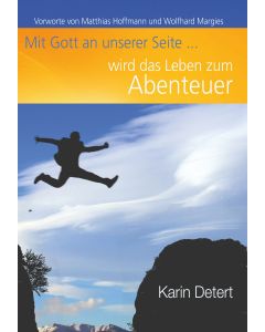 Mit Gott an unserer Seite wird das Leben zum Abenteuer