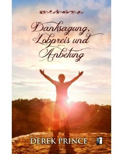 Danksagung, Lobpreis und Anbetung