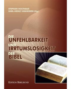 Die Unfehlbarkeit und Irrtumslosigkeit der Bibel