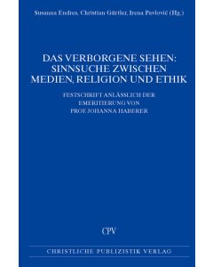 Das Verborgene sehen: Sinnsuche zwischen Medien, Religion und Ethik