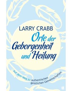 Orte der Geborgenheit und Heilung