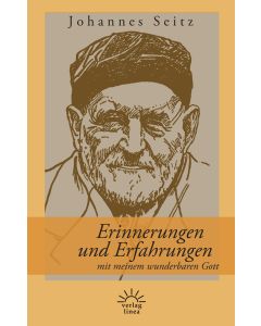 Erinnerungen und Erfahrungen mit meinem wunderbaren Gott