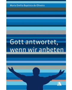 Gott antwortet, wenn wir anbeten