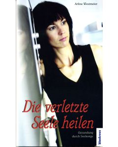 Die verletzte Seele heilen