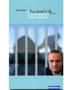 heimlich - unheimlich ...habe ich getrunken