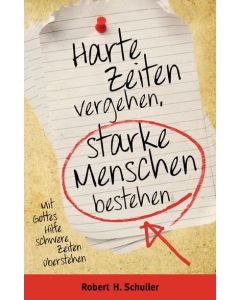 Harte Zeiten vergehen, starke Menschen bestehen