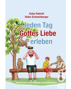 Jeden Tag Gottes Liebe erleben