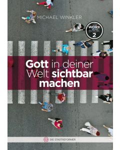 Gott in deiner Welt sichtbar machen