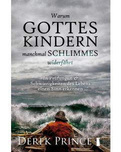 Warum Gottes Kindern manchmal Schlimmes widerfährt