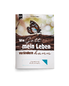 Wie Gott mein Leben verändern kann