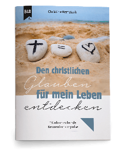 Den christlichen Glauben für mein Leben entdecken