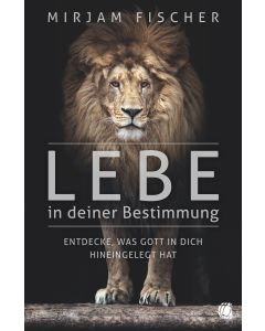 Lebe in deiner Bestimmung