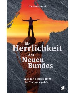 Die Herrlichkeit des Neuen Bundes