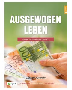 Ausgewogen Leben - Ein Bibelkurs zum Umgang mit Geld